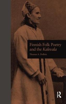 Finnish Folk Poetry and the Kalevala - Thomas A. DuBois - cover