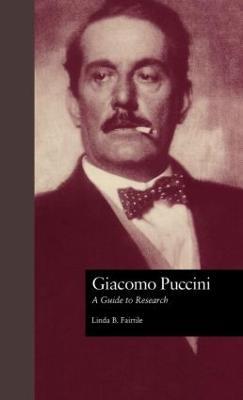 Giacomo Puccini: A Guide to Research - Linda B. Fairtile - cover