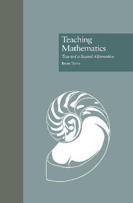 Teaching Mathematics: Toward a Sound Alternative - Brent Davis - cover