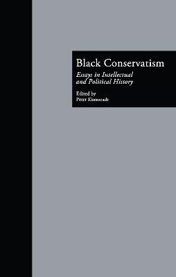 Black Conservatism: Essays in Intellectual and Political History - cover