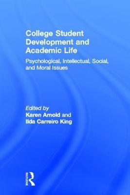 College Student Development and Academic Life: Psychological, Intellectual, Social and Moral Issues - cover