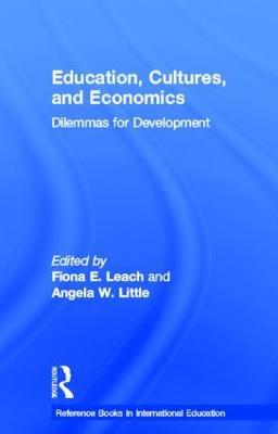 Education, Cultures, and Economics: Dilemmas for Development - Angela W. Little,Fiona E. Leach - cover