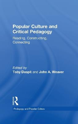 Popular Culture and Critical Pedagogy: Reading, Constructing, Connecting - cover