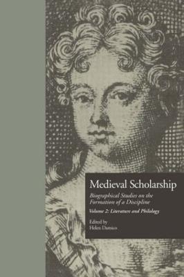 Medieval Scholarship: Biographical Studies on the Formation of a Discipline: Literature and Philology - cover