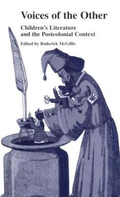 Voices of the Other: Children's Literature and the Postcolonial Context - Roderick McGillis - cover