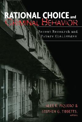 Rational Choice and Criminal Behavior: Recent Research and Future Challenges - cover
