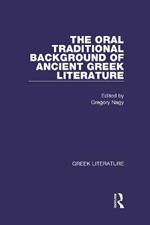 The Oral Traditional Background of Ancient Greek Literature
