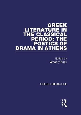 Greek Literature in the Classical Period: The Poetics of Drama in Athens: Greek Literature - cover