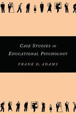 Case Studies in Educational Psychology - Frank Adams - cover