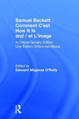 Samuel Beckett Comment C'est How It Is And / et L'image: A Critical-Genetic Edition Une Edition Critic-Genetique - Samuel Beckett - cover