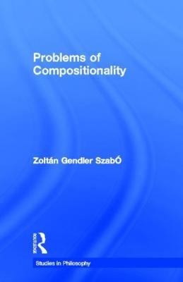 Problems of Compositionality - Zoltán Gendler Szabó - cover