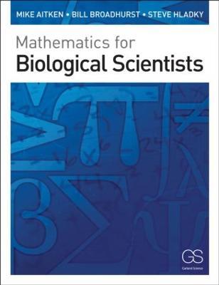 Mathematics for Biological Scientists - Mike Aitken,Bill Broadhurst,Stephen Hladky - cover