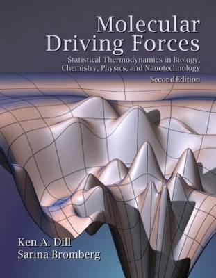 Molecular Driving Forces: Statistical Thermodynamics in Biology, Chemistry, Physics, and Nanoscience - Ken Dill,Sarina Bromberg - cover