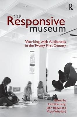 The Responsive Museum: Working with Audiences in the Twenty-First Century - Caroline Lang,John Reeve - cover