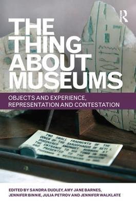 The Thing about Museums: Objects and Experience, Representation and Contestation - cover