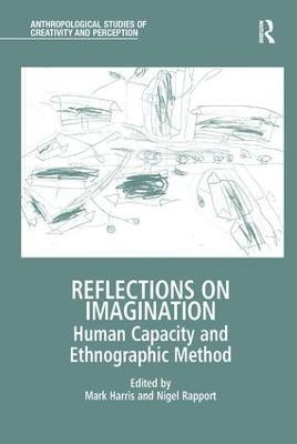 Reflections on Imagination: Human Capacity and Ethnographic Method - cover