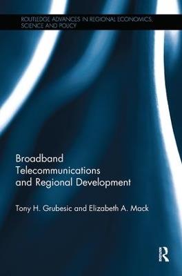 Broadband Telecommunications and Regional Development - Tony H. Grubesic,Elizabeth A. Mack - cover
