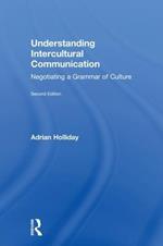 Understanding Intercultural Communication: Negotiating a Grammar of Culture