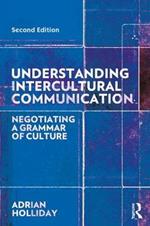 Understanding Intercultural Communication: Negotiating a Grammar of Culture