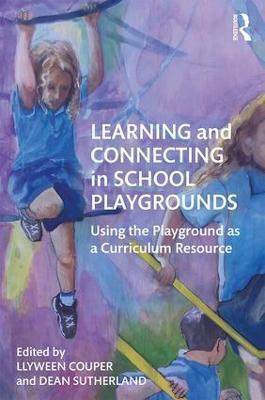 Learning and Connecting in School Playgrounds: Using the Playground as a Curriculum Resource - cover