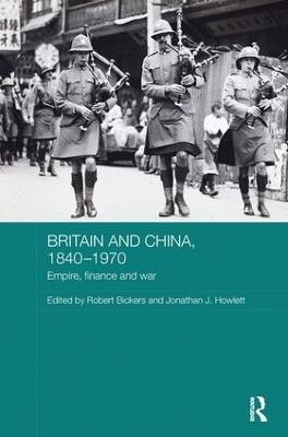 Britain and China, 1840-1970: Empire, Finance and War - cover