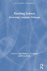 Teaching Science: Knowledge, Language, Pedagogy