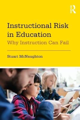 Instructional Risk in Education: Why Instruction Can Fail - Stuart McNaughton - cover