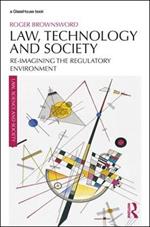 Law, Technology and Society: Reimagining the Regulatory Environment