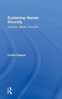 Explaining Human Diversity: Cultures, Minds, Evolution - Carles Salazar - cover