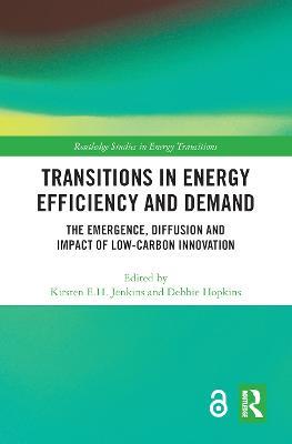 Transitions in Energy Efficiency and Demand: The Emergence, Diffusion and Impact of Low-Carbon Innovation - cover