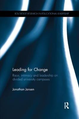Leading for Change: Race, intimacy and leadership on divided university campuses - Jonathan Jansen - cover
