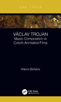 Vaclav Trojan: Music Composition in Czech Animated Films - Marco Bellano - cover