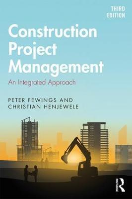 Construction Project Management: An Integrated Approach - Peter Fewings,Christian Henjewele - cover