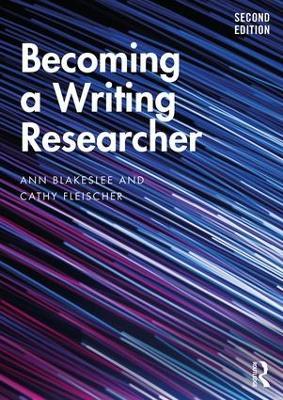 Becoming a Writing Researcher - Ann Blakeslee,Cathy Fleischer - cover