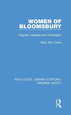 Women of Bloomsbury: Virginia, Vanessa and Carrington - Mary Ann Caws - cover