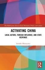 Activating China: Local Actors, Foreign Influence, and State Response