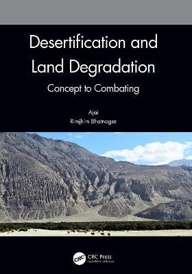 Desertification and Land Degradation: Concept to Combating - Ajai,Rimjhim Bhatnagar - cover