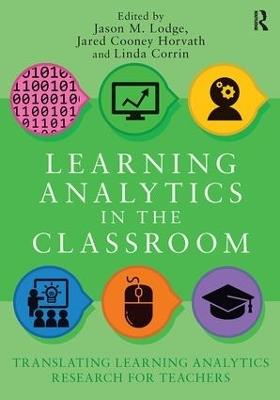 Learning Analytics in the Classroom: Translating Learning Analytics Research for Teachers - cover