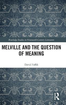 Melville and the Question of Meaning - David Faflik - cover