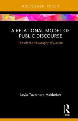 A Relational Model of Public Discourse: The African Philosophy of Ubuntu - Leyla Tavernaro-Haidarian - cover