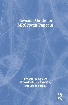 Revision Guide for MRCPsych Paper A - Elizabeth Templeton,Richard William Kerslake,Lisanne Stock - cover
