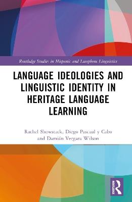 Language Ideologies and Linguistic Identity in Heritage Language Learning - Rachel Showstack,Diego Pascual y Cabo,Damián Vergara Wilson - cover