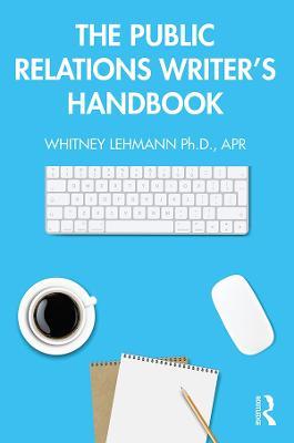 The Public Relations Writer’s Handbook - Whitney Lehmann - cover
