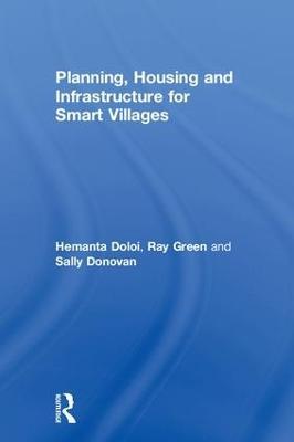 Planning, Housing and Infrastructure for Smart Villages - Hemanta Doloi,Ray Green,Sally Donovan - cover