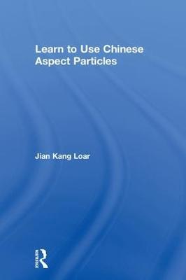 Learn to Use Chinese Aspect Particles - Jian Kang Loar - cover