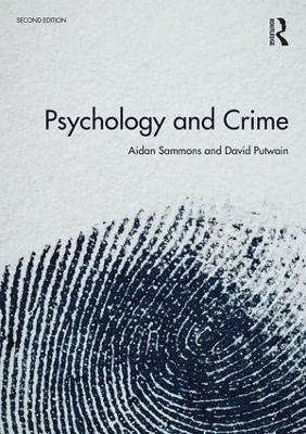 Psychology and Crime: 2nd edition - Aidan Sammons,David Putwain - cover