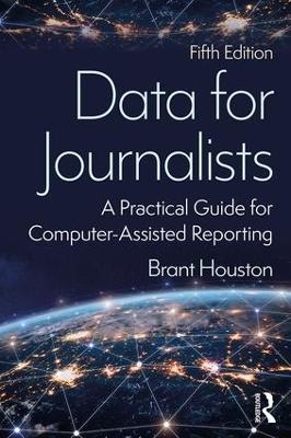 Data for Journalists: A Practical Guide for Computer-Assisted Reporting - Brant Houston - cover
