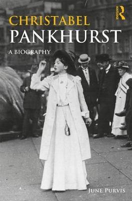 Christabel Pankhurst: A Biography - June Purvis - cover
