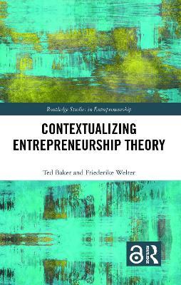 Contextualizing Entrepreneurship Theory - Ted Baker,Friederike Welter - cover