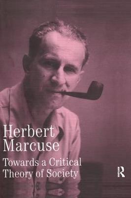 Towards a Critical Theory of Society: Collected Papers of Herbert Marcuse, Volume 2 - Herbert Marcuse - cover